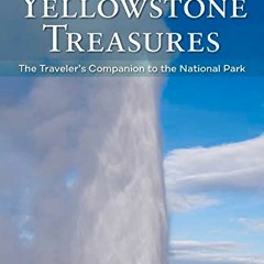 free EBOOK 📂 Yellowstone Treasures: The Traveler's Companion to the National Park by