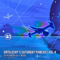 Entelechy's Caturday Pawcast vol.4: Otherworldly Wubs [Cat's Quarters Mix]