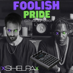 Foolish Pride | Shelpa (SP404 MKII; Clipse Live Flip)
