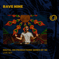 RAVE NINE | Digital Om Productions Series EP. 90 | 16/05/2025