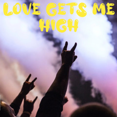 Love Gets Me High