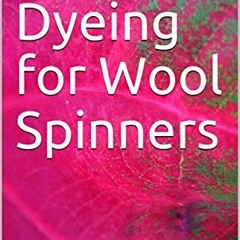 free EPUB 📜 Natural Dyeing for Wool Spinners by  Claire Boley [PDF EBOOK EPUB KINDLE