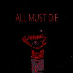 all must die