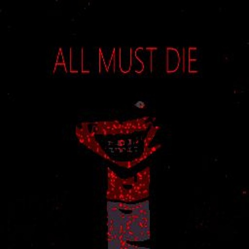 all must die