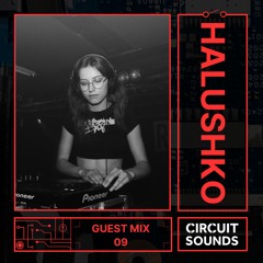Circuit Sounds Guest Mix 09 - Halushko
