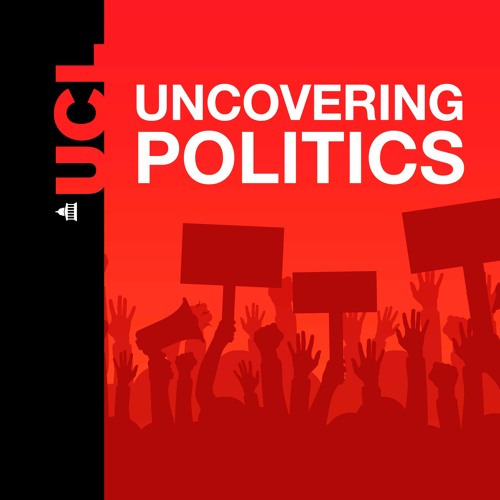 UCL Uncovering Politics | 55. The Limits of Technocracy