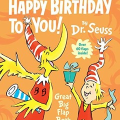 free EBOOK 💛 Happy Birthday to You! Great Big Flap Book by  Dr. Seuss PDF EBOOK EPUB