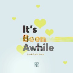 IT'S BEEN AWHILE - Joso Ft True'ly Young