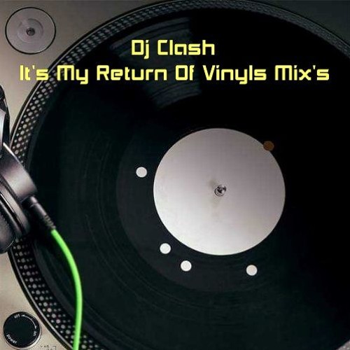 Dj Clash - It's My Return Of Vinyls Mix's