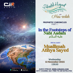 12/11/25 Sabeelul Hayaat : Path Of Life - Prophetic Chronicals - In the Footsteps of Nabi Aadam