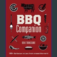 Read PDF 📖 BBQ Companion: 180+ Barbecue Recipes From Around the World Read Book