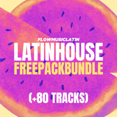 LATIN HOUSE FREE PACK BUNDLE (+80 MASHUPS, EDITS & REMIXES) 🌴🍉