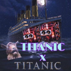 Titanic X Titanic