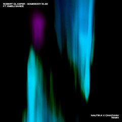 Somebody Else (Nautika X Chazwav Remix) [Free Download]
