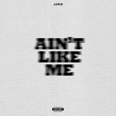 Ain't Like Me [Prod. JpBeatz]