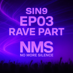 SIN9 – EP03: Rave Time (NoMoreSilence)