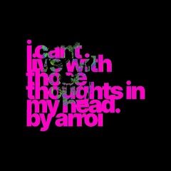 icantlivewiththosethoughtsinmyhead.