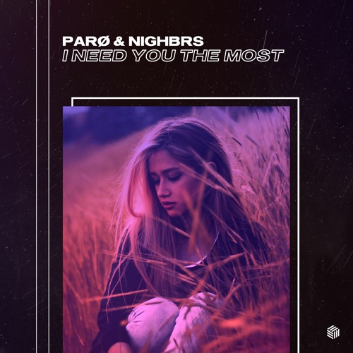 PARØ & Nighbrs - I Need You The Most