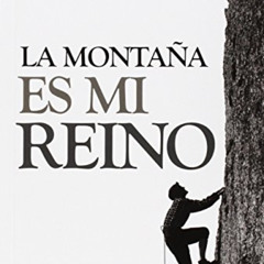 Access EBOOK 🖌️ La montaña es mi reino by  José María Núñez Calvo [EPUB KINDLE PDF E