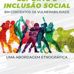 ⚡PDF ❤ Esporte e Inclus?o Social em contextos de vulnerabilidade: uma abordagem