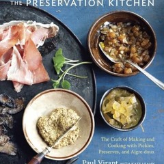 Ebook PDF The Preservation Kitchen: The Craft of Making and Cooking with Pickles. Preserves. and A
