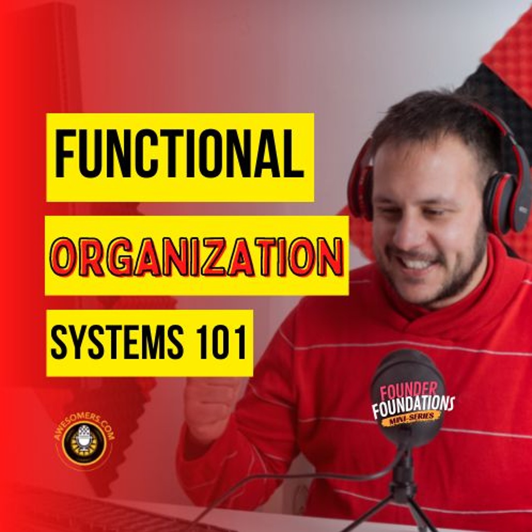 Stream episode Founder Foundations Mini-Series: FUNCTIONAL ORGANIZATION ...