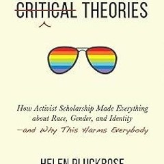 _ Cynical Theories: How Activist Scholarship Made Everything about Race, Gender, and Identity—a