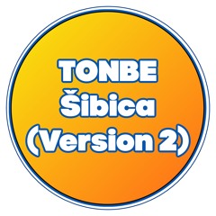 Tonbe - Šibica (Version 2)