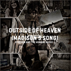 OUTSIDE OF HEAVEN (MADISON’S SONG)