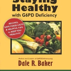 Get PDF 📒 Staying Healthy with G6PD Deficiency: A valuable reference guide for eatin