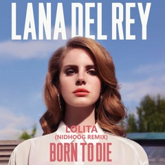 Lana Del Rey - Lolita (Nidhoog Remix)