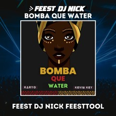 Bomba Que Water (Feest DJ Nick Feesttool)  (FILTERED)