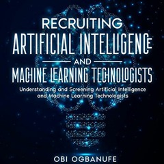 [VIEW] [KINDLE PDF EBOOK EPUB] Recruiting Artificial Intelligence and Machine Learnin