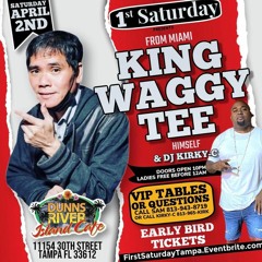 KING WAGGY TEE AND KIRKY-C LIVE INSIDE DUNNS RIVER !ST SATURDAY 4-2-22