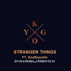 Kygo feat. OneRepublic - Stranger Things (InKasu Remix)