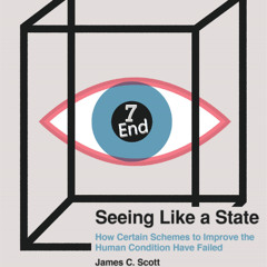 510 The Problem with..."Seeing Like a Citizen, and Seeing Like a State, Part 7"