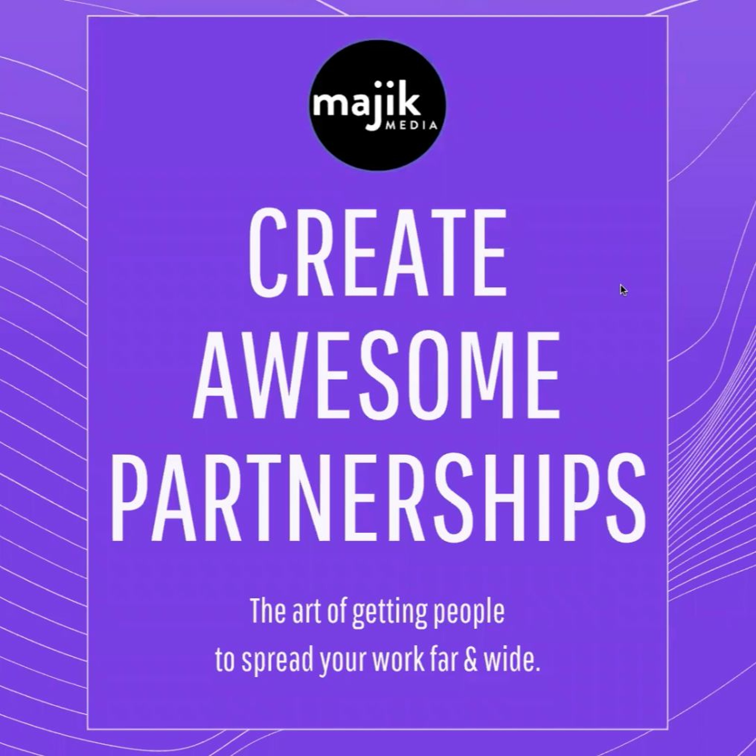 Create Awesome Partnerships: The Art of Getting People to Spread your Work Far & Wide episode artwork