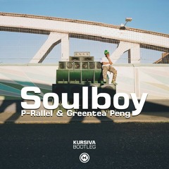 P-Rallel & Greentea Peng - Soulboy (Kursiva Bootleg) [FREE DOWNLOAD]