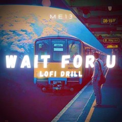 Wait For U (Drill Remix)