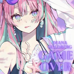 Nightcore → GAME OVER | Diana Goldberg