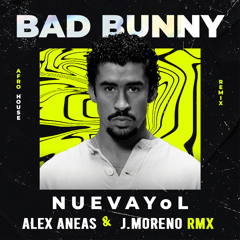 Bad Bunny - NUEVAYoL (Alex Aneas & J.Moreno RMX).mp3