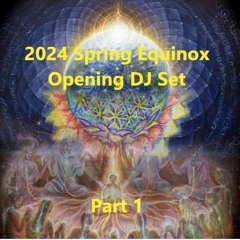 2024 Spring Equinox - Medicine for the People Opening DJ Set Part 1 // 03/22/2024