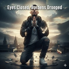 Eyes Closed, Burdens Dropped.mp3