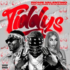 TIDDYS - Richie Valentino Feat Jim Jones & Blue Diamond