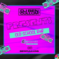 DJ Ben Cullum - Old School RnB Kisstory 2023