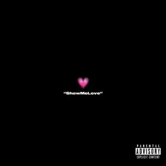 ShowMeLove -prod.fckbwoy!