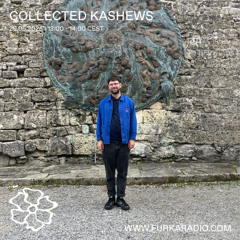 Collected Kashews @ Furka Radio - 29.05.25