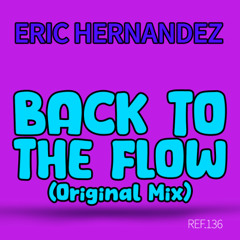 Eric Hernandez - Back To The Flow (Original Mix)