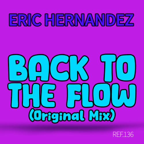 Eric Hernandez - Back To The Flow (Original Mix)