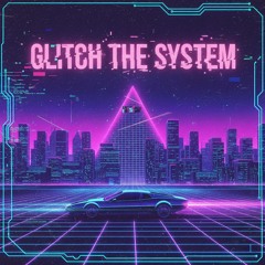 Glitch The System